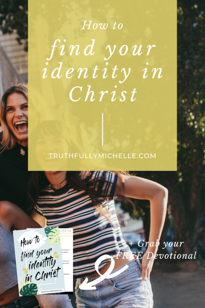 finding your identity in Christ, identity in Christ for girls, our identity in Christ, my identity in Christ, how to find your identity in Christ