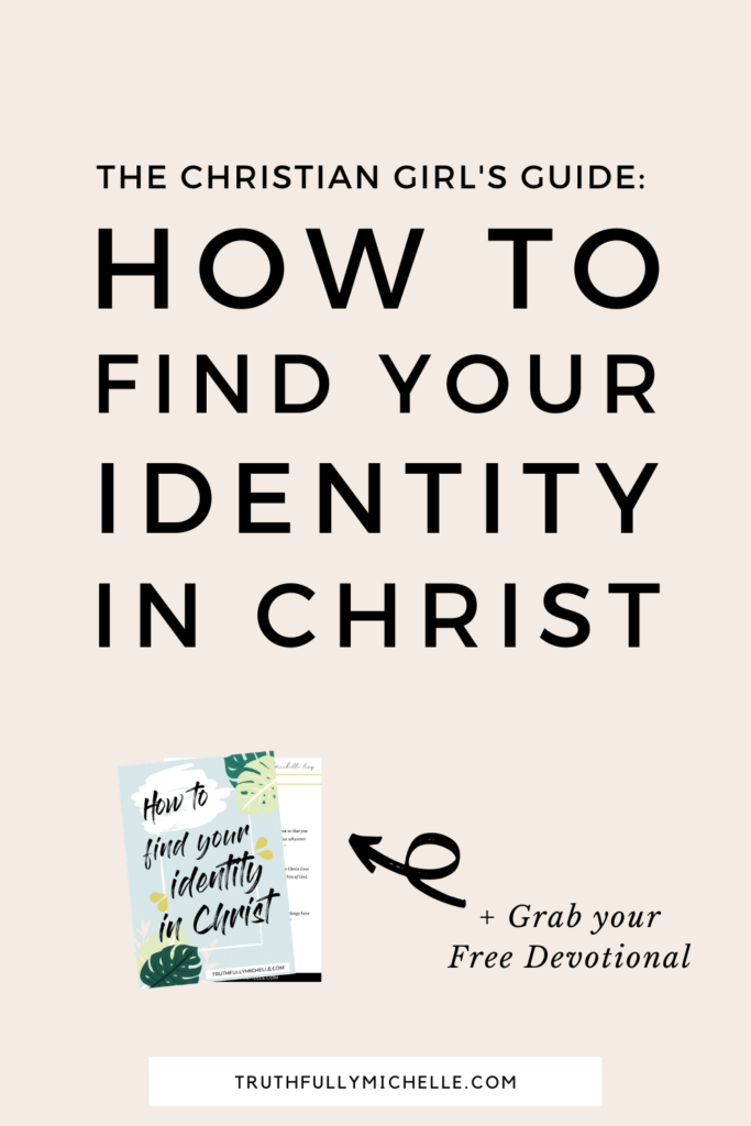 finding your identity in Christ, identity in Christ for girls, our identity in Christ, my identity in Christ, how to find your identity in Christ