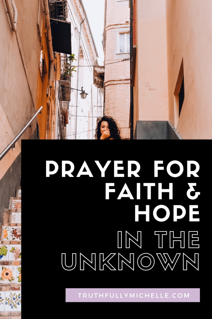 Prayer for Faith and Hope in the Unknown | Truthfully, Michelle