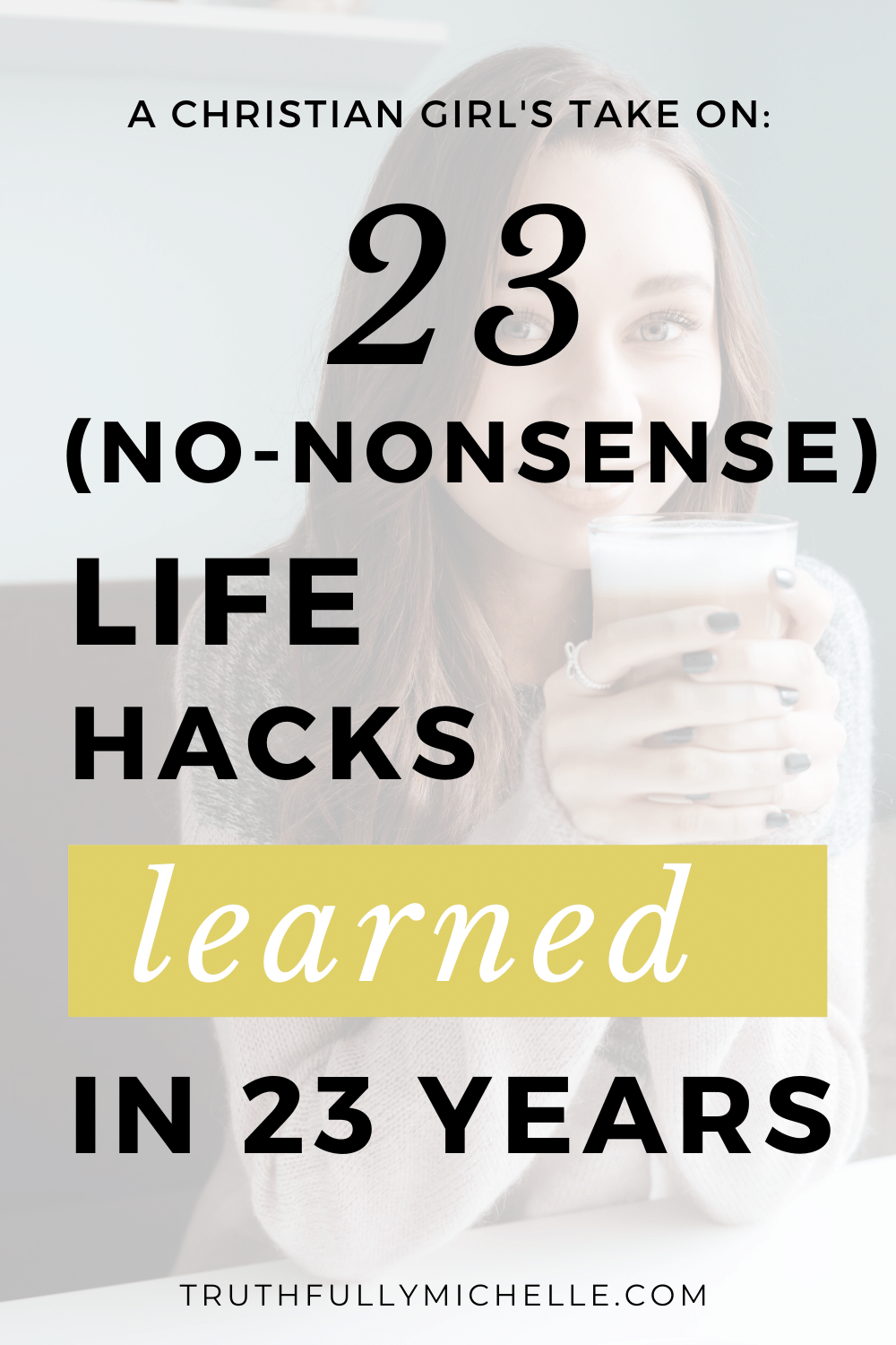 23 lessons in 23 years, 23 life lessons, Christian life lessons, Christian life lessons for young adults, Christian life hacks