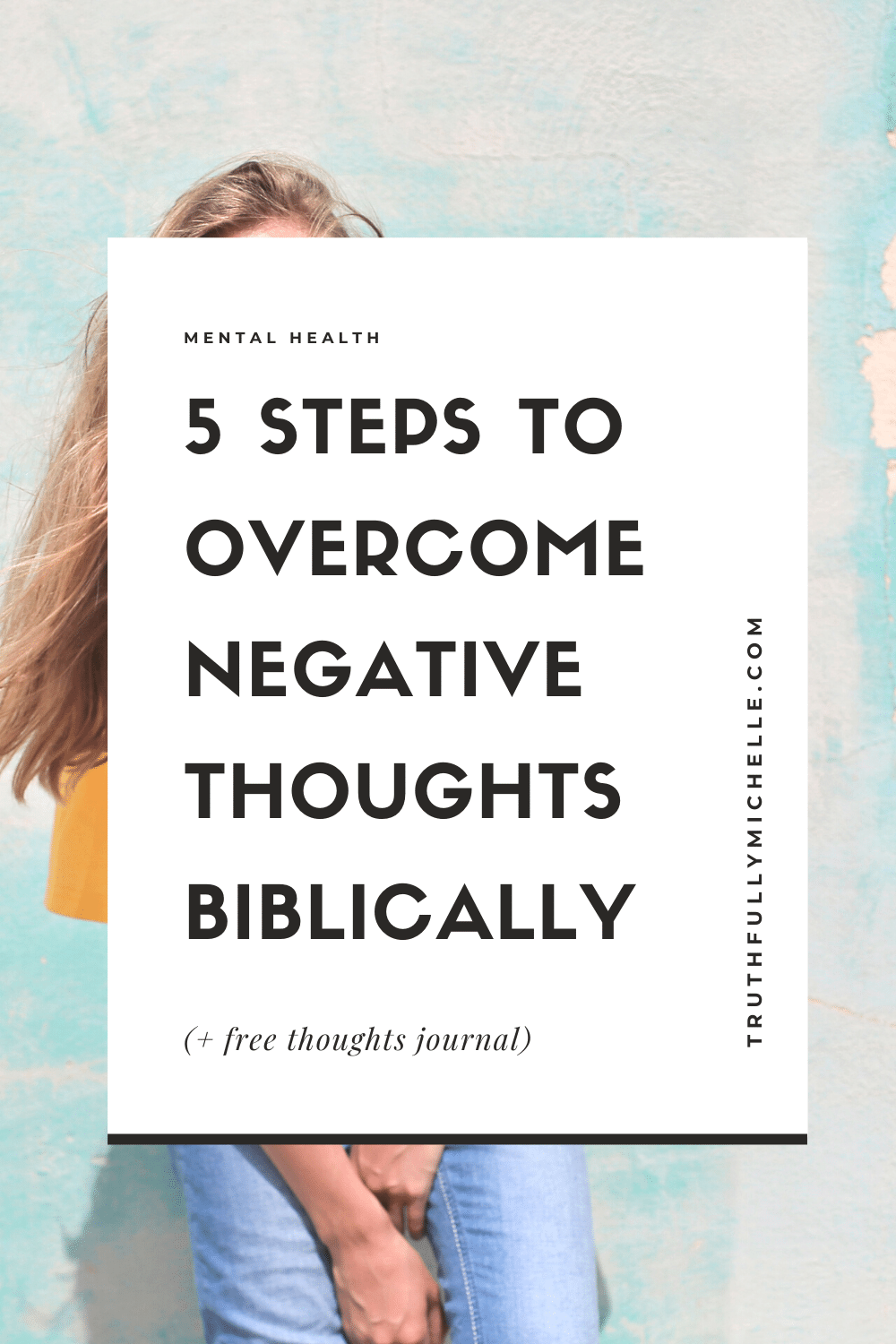 How To Overcome Negative Thoughts As A Christian | Truthfully, Michelle