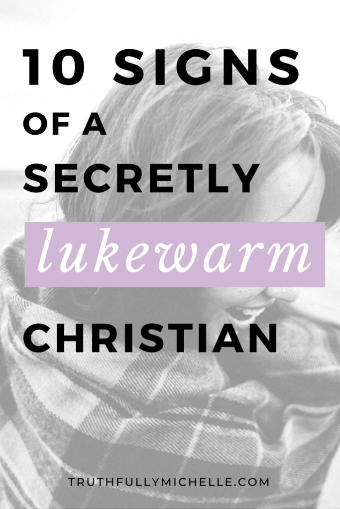 10-signs-of-a-lukewarm-christian-what-you-can-do-truthfully-michelle