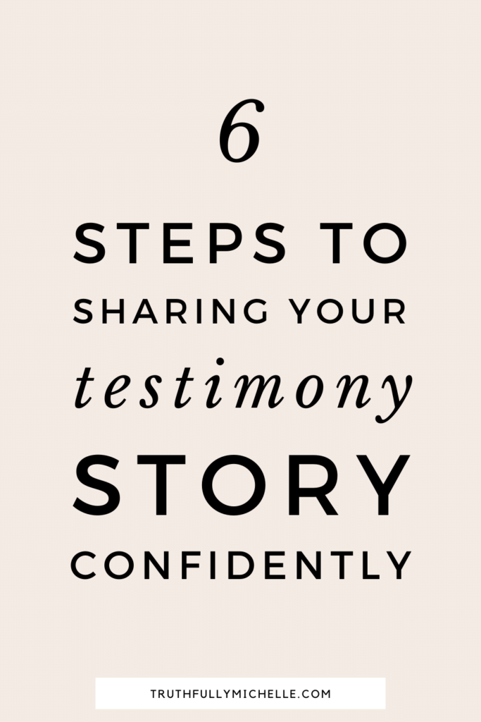 6 Simple Steps to Sharing Your Testimony Effectively | Truthfully, Michelle