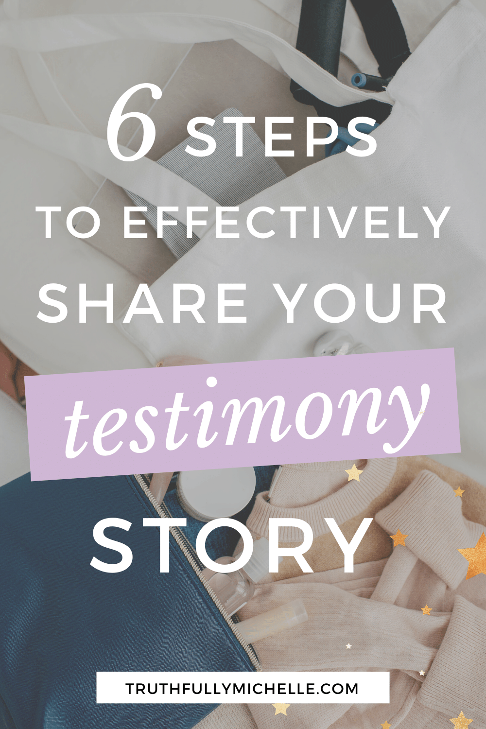 6 Simple Steps To Sharing Your Testimony Effectively | Truthfully, Michelle