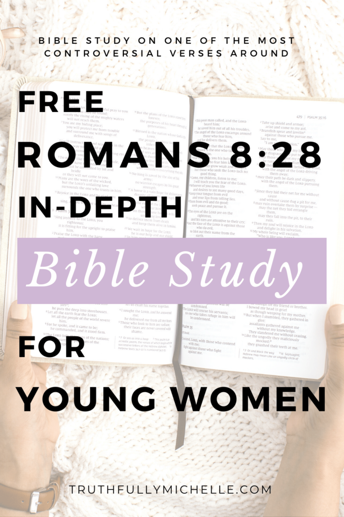 Romans 8 28 In Depth Devotion And Bible Study Truthfully Michelle