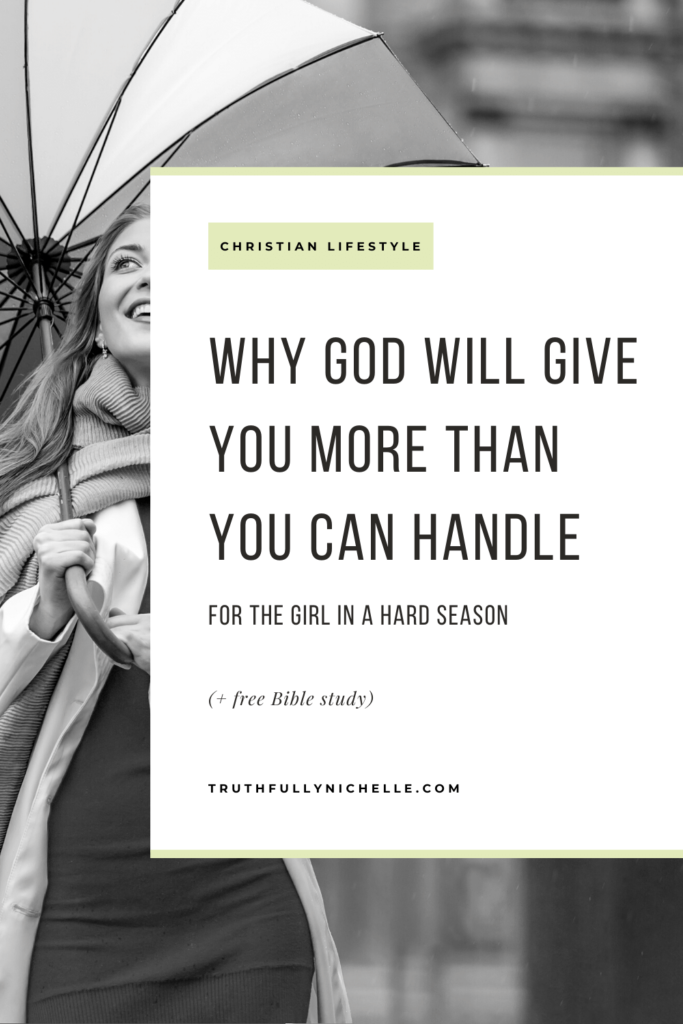 God won't give you more than you can handle, God does not give you more than you can handle, God doesn't give us what we can handle, God doesn't give us more than we can handle, God doesn't give us what we can handle, God doesn't give you anything you can't handle, God doesn't give you more than you can handle, God will never give you more than you can handle, God will not give you more than you can handle, God will not put more on you than you can bear, God won't give you anything you can't handle, God won't give you more bible verse, God won't give you what you can't handle
