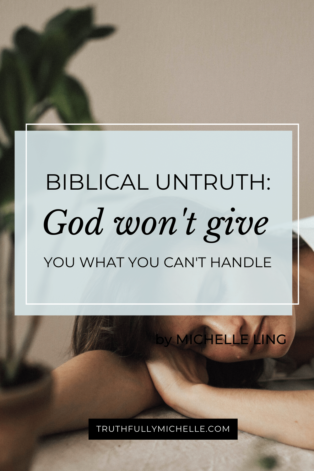 Popular Biblical Untruth God won't Give You More than You can Handle