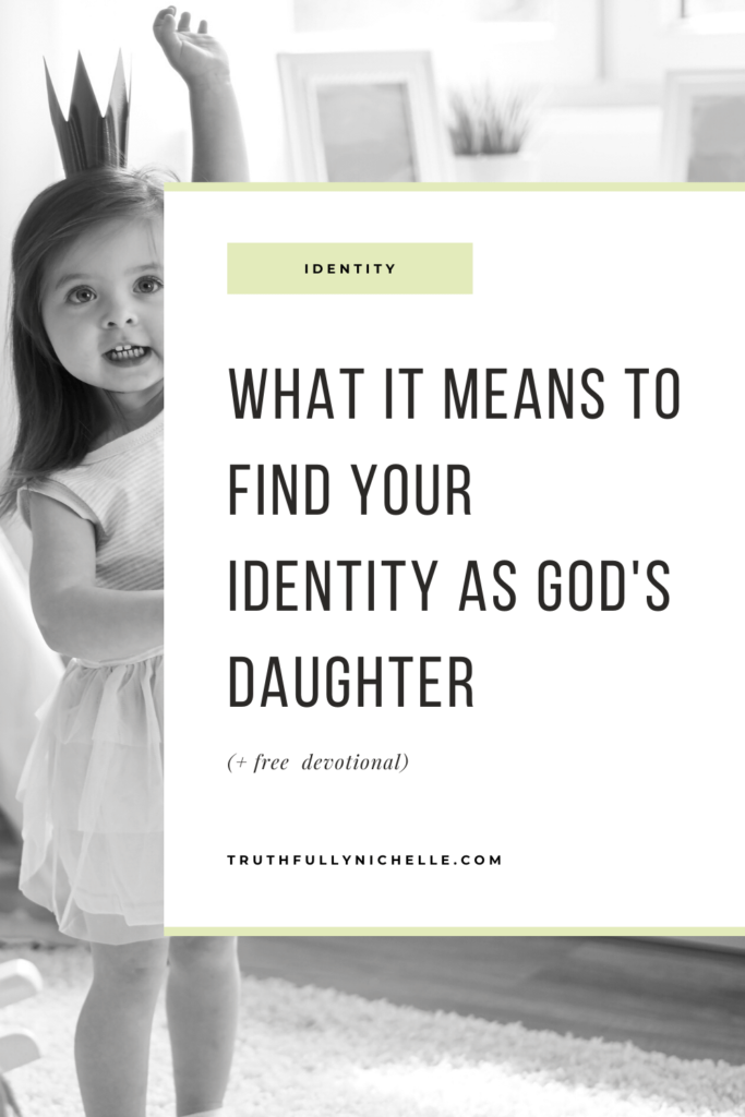 daughter of Christ, daughters of God, God's daughter, Gods daughter, I am a daughter of God, finding your identity in Christ, identity in Christ, identity in God, how to find your identity in Christ, our identity in Christ